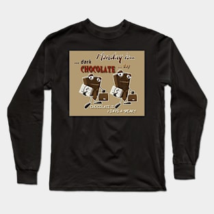 Chocolate - Monday is dark chocolate day Long Sleeve T-Shirt